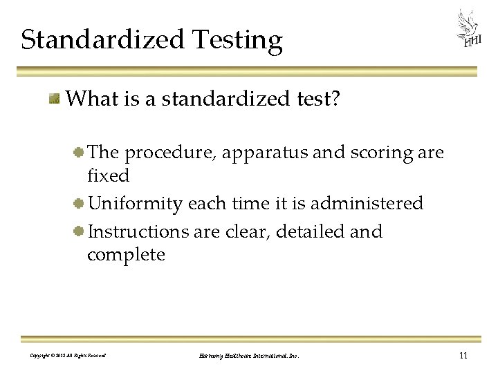 Standardized Testing What is a standardized test? The procedure, apparatus and scoring are fixed