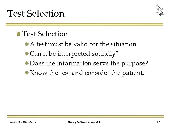 Test Selection A test must be valid for the situation. Can it be interpreted