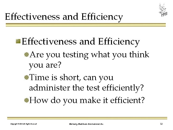 Effectiveness and Efficiency Are you testing what you think you are? Time is short,