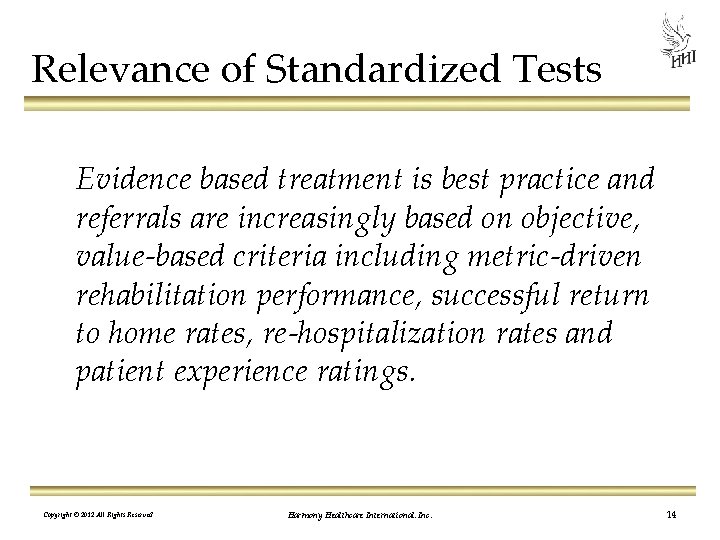 Relevance of Standardized Tests Evidence based treatment is best practice and referrals are increasingly