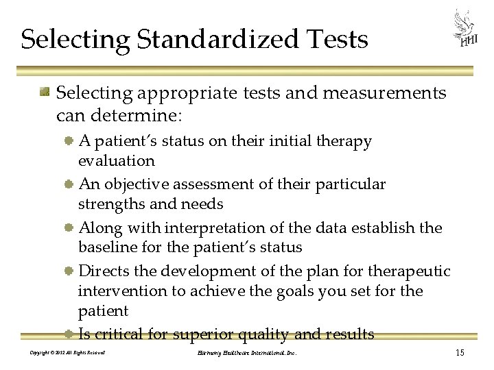 Selecting Standardized Tests Selecting appropriate tests and measurements can determine: A patient’s status on
