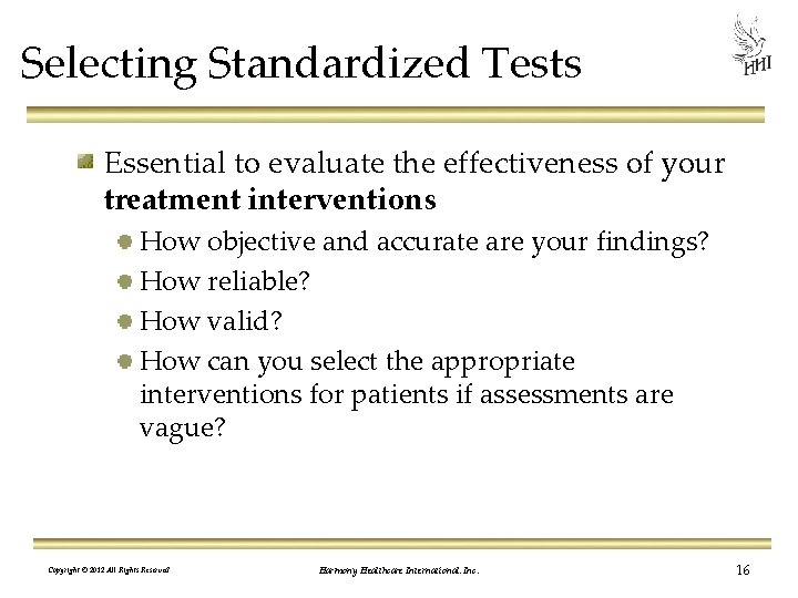 Selecting Standardized Tests Essential to evaluate the effectiveness of your treatment interventions How objective