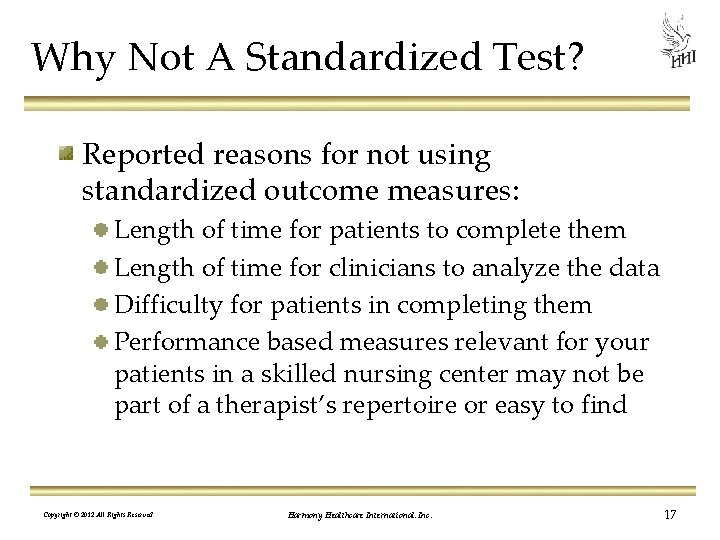 Why Not A Standardized Test? Reported reasons for not using standardized outcome measures: Length