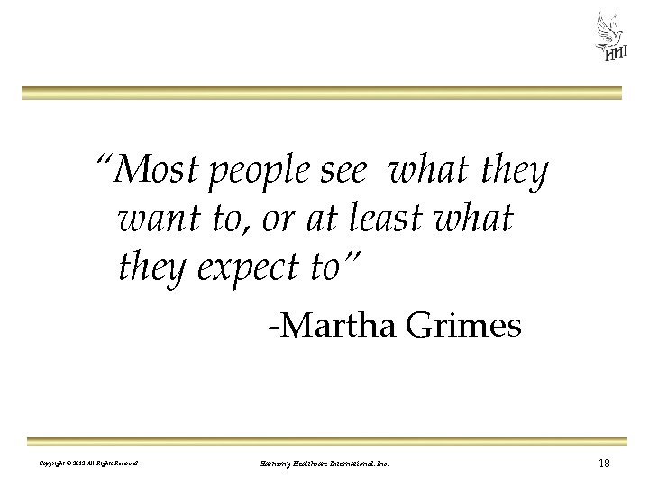 “Most people see what they want to, or at least what they expect to” “Most people see what they want to, or at least what they expect to”