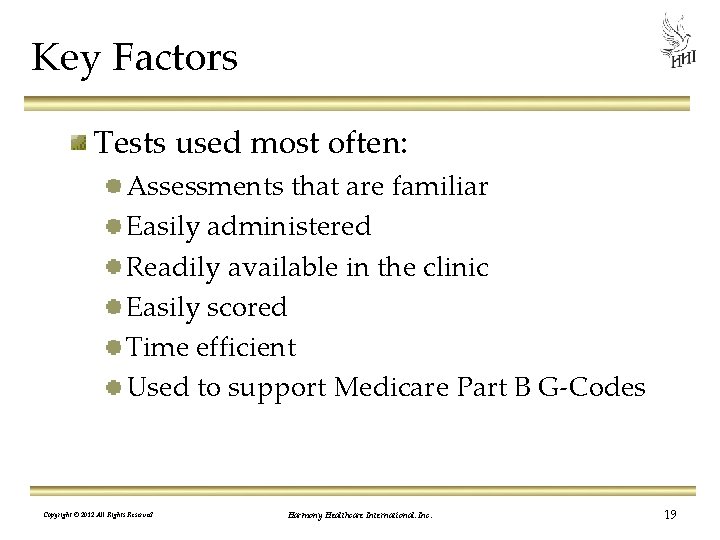 Key Factors Tests used most often: Assessments that are familiar Easily administered Readily available