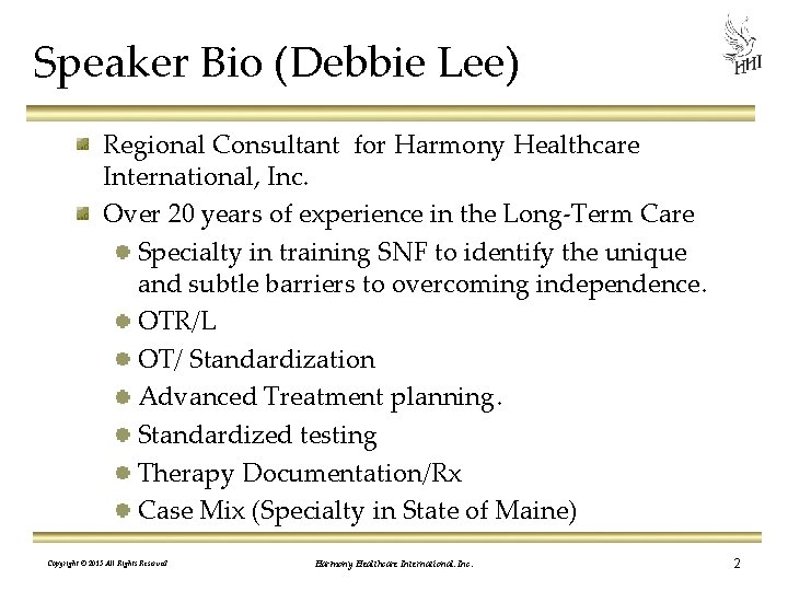 Speaker Bio (Debbie Lee) Regional Consultant for Harmony Healthcare International, Inc. Over 20 years