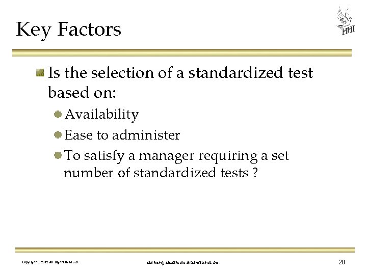 Key Factors Is the selection of a standardized test based on: Availability Ease to