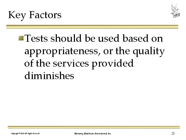 Key Factors Tests should be used based on appropriateness, or the quality of the