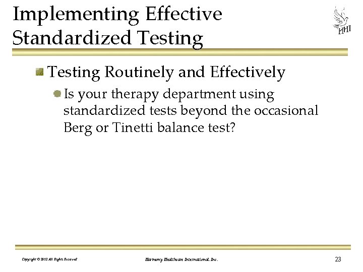 Implementing Effective Standardized Testing Routinely and Effectively Is your therapy department using standardized tests