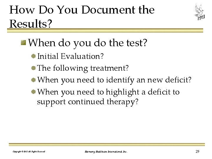 How Do You Document the Results? When do you do the test? Initial Evaluation?
