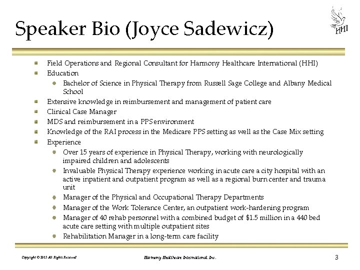 Speaker Bio (Joyce Sadewicz) Field Operations and Regional Consultant for Harmony Healthcare International (HHI)