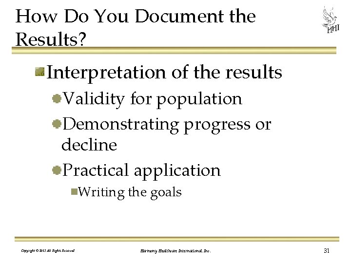 How Do You Document the Results? Interpretation of the results Validity for population Demonstrating