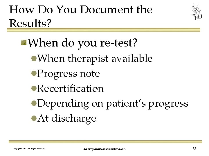 How Do You Document the Results? When do you re-test? When therapist available Progress