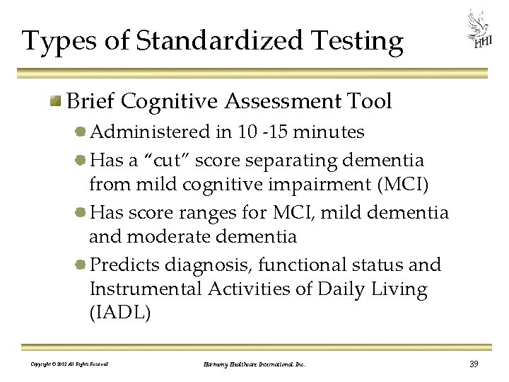 Types of Standardized Testing Brief Cognitive Assessment Tool Administered in 10 -15 minutes Has