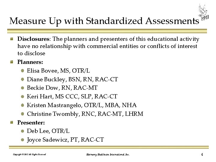 Measure Up with Standardized Assessments Disclosures: The planners and presenters of this educational activity