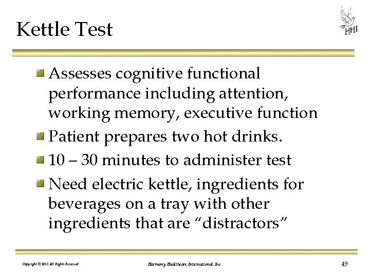 Kettle Test Assesses cognitive functional performance including attention, working memory, executive function Patient prepares