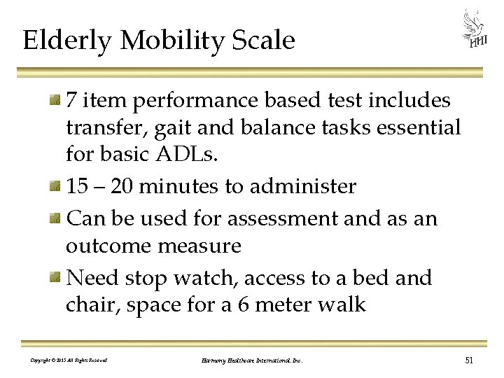 Elderly Mobility Scale 7 item performance based test includes transfer, gait and balance tasks