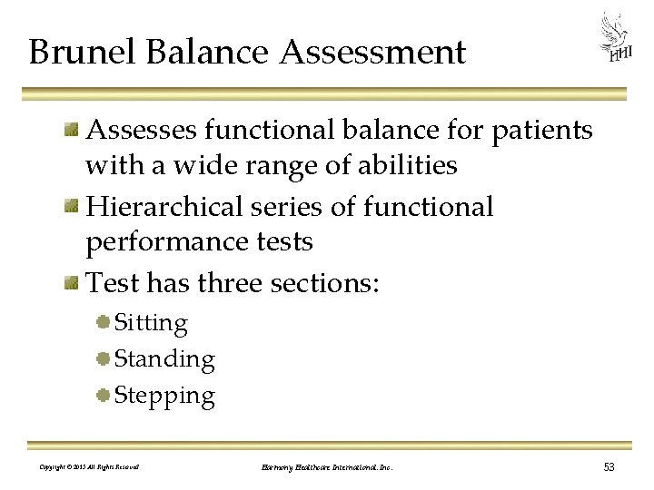 Brunel Balance Assessment Assesses functional balance for patients with a wide range of abilities