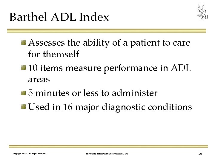 Barthel ADL Index Assesses the ability of a patient to care for themself 10