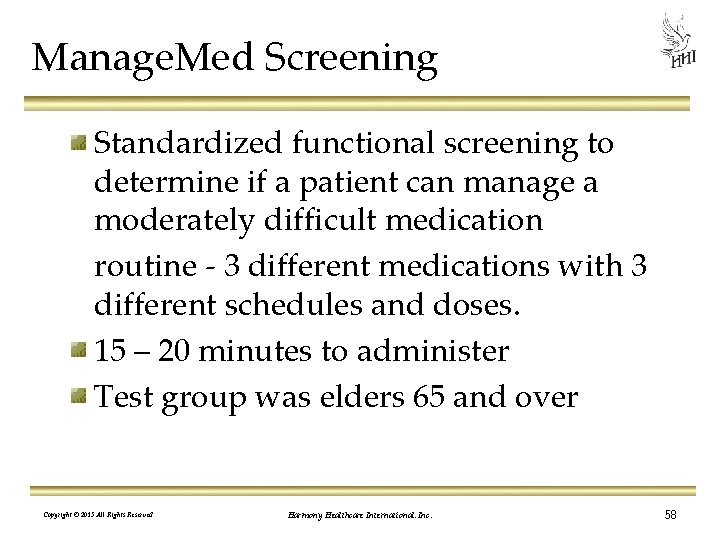 Manage. Med Screening Standardized functional screening to determine if a patient can manage a