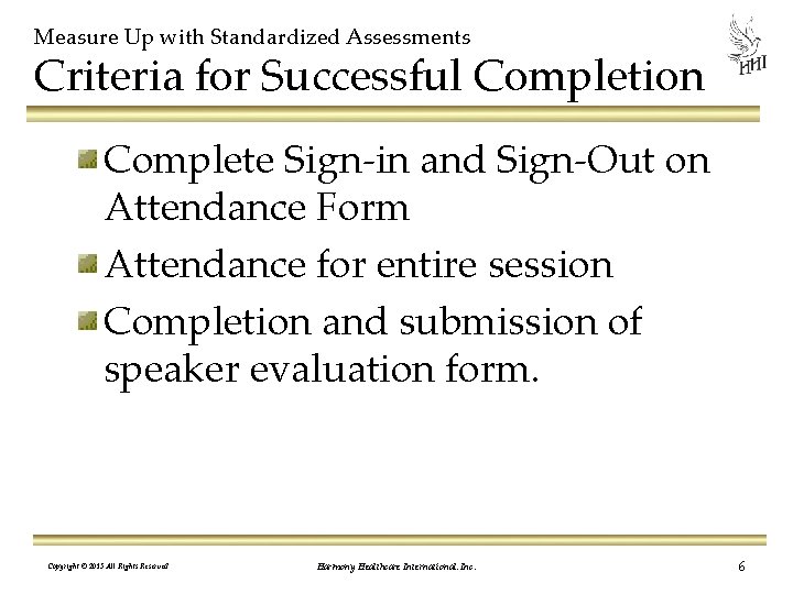 Measure Up with Standardized Assessments Criteria for Successful Completion Complete Sign-in and Sign-Out on