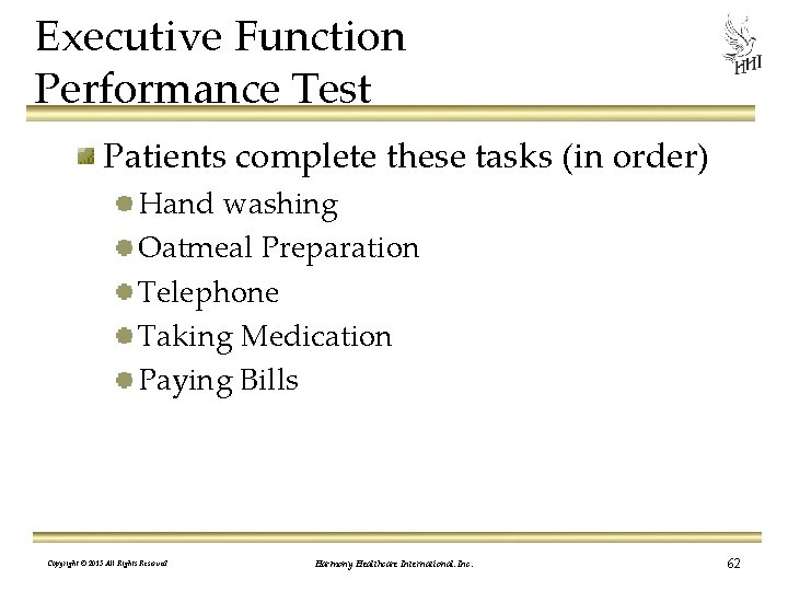 Executive Function Performance Test Patients complete these tasks (in order) Hand washing Oatmeal Preparation