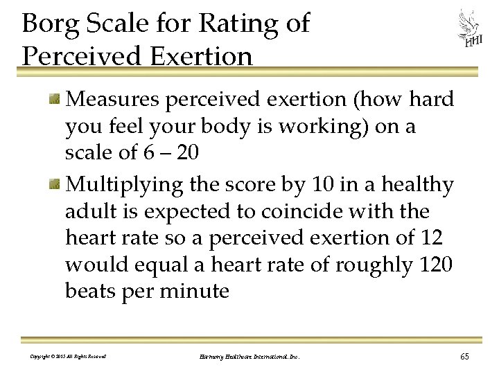 Borg Scale for Rating of Perceived Exertion Measures perceived exertion (how hard you feel