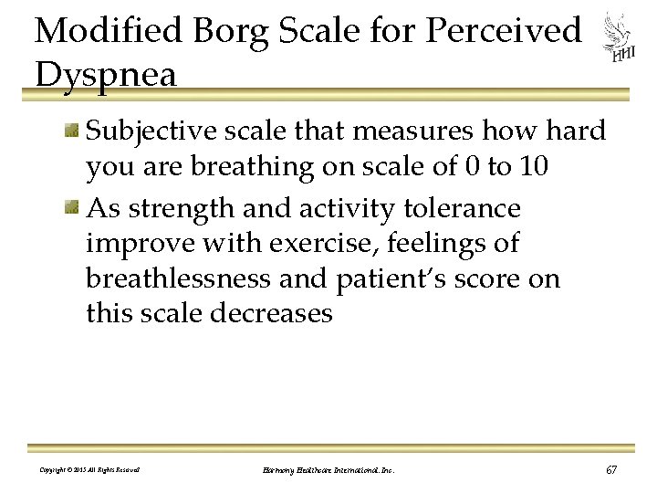 Modified Borg Scale for Perceived Dyspnea Subjective scale that measures how hard you are