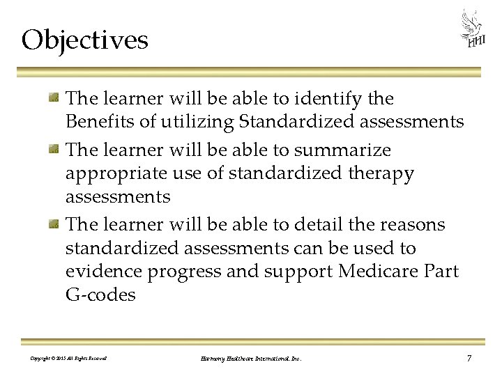 Objectives The learner will be able to identify the Benefits of utilizing Standardized assessments