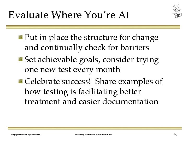 Evaluate Where You’re At Put in place the structure for change and continually check