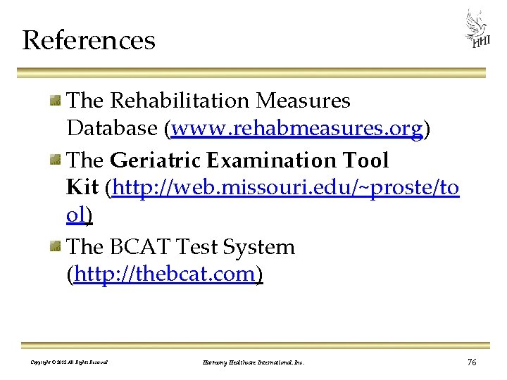 References The Rehabilitation Measures Database (www. rehabmeasures. org) The Geriatric Examination Tool Kit (http: