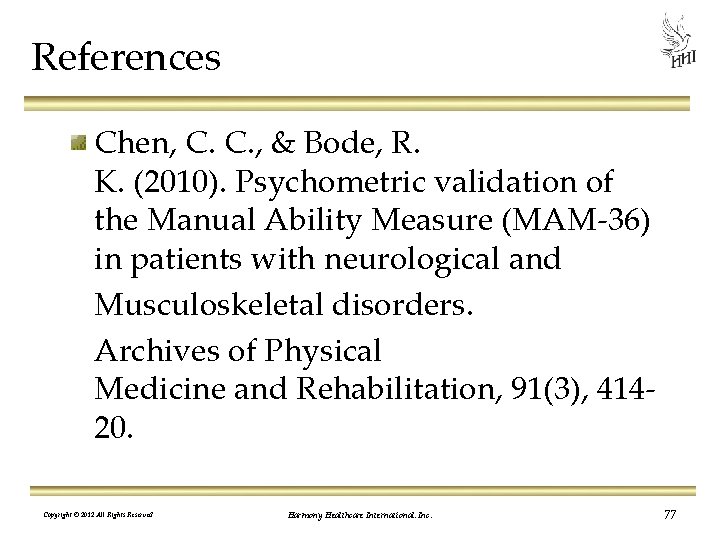References Chen, C. C. , & Bode, R. K. (2010). Psychometric validation of the