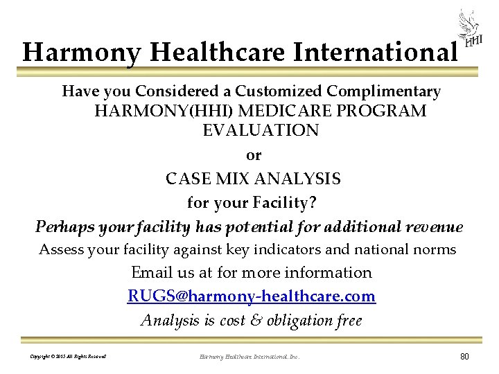 Harmony Healthcare International Have you Considered a Customized Complimentary HARMONY(HHI) MEDICARE PROGRAM EVALUATION or