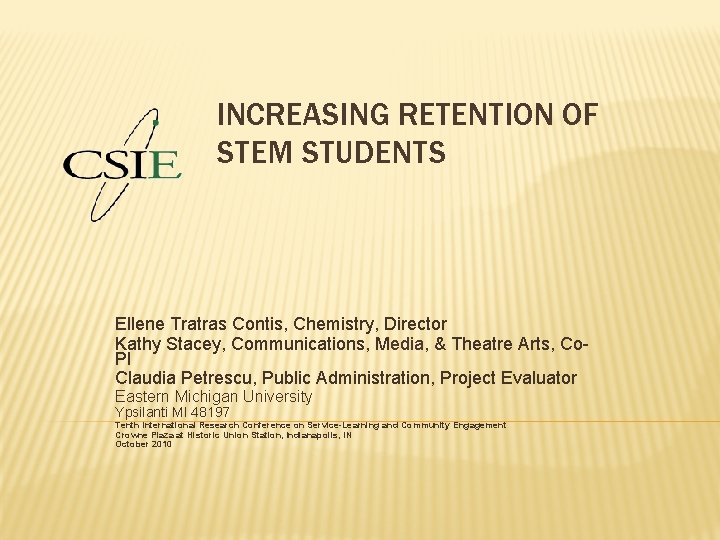 INCREASING RETENTION OF STEM STUDENTS Ellene Tratras Contis, Chemistry, Director Kathy Stacey, Communications, Media, INCREASING RETENTION OF STEM STUDENTS Ellene Tratras Contis, Chemistry, Director Kathy Stacey, Communications, Media,