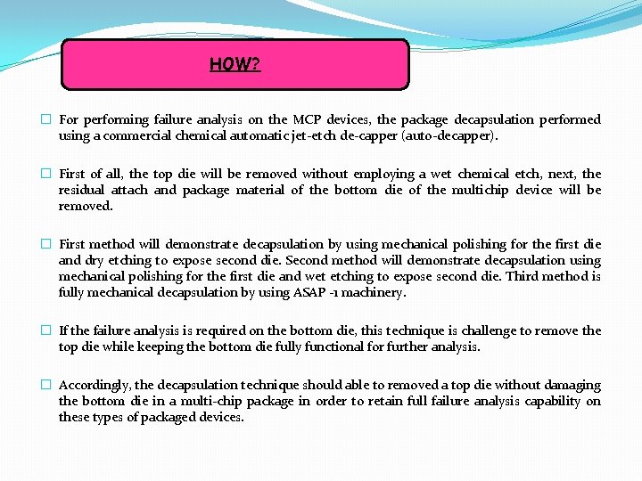HOW? � For performing failure analysis on the MCP devices, the package decapsulation performed