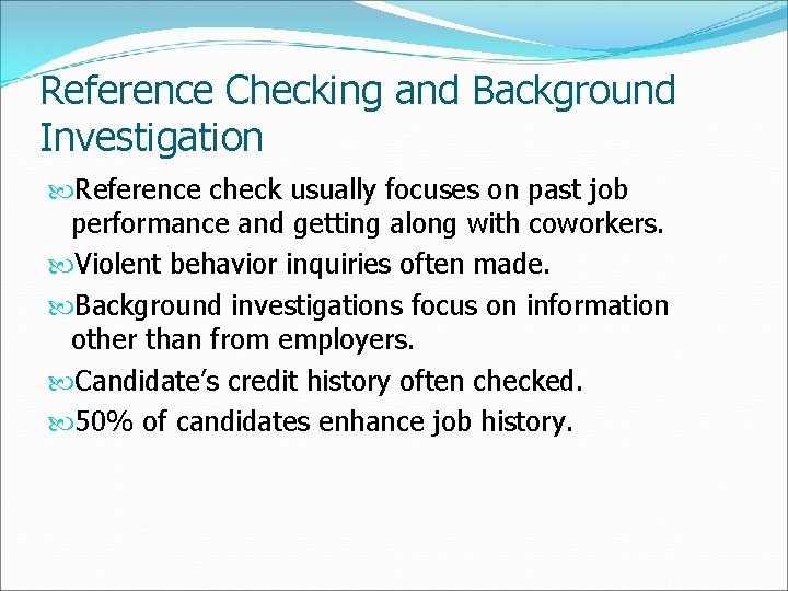 Reference Checking and Background Investigation Reference check usually focuses on past job performance and