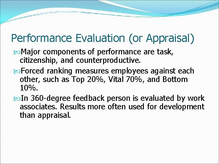 Performance Evaluation (or Appraisal) Major components of performance are task, citizenship, and counterproductive. Forced