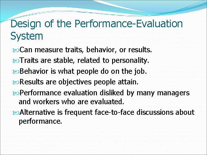 Design of the Performance-Evaluation System Can measure traits, behavior, or results. Traits are stable,