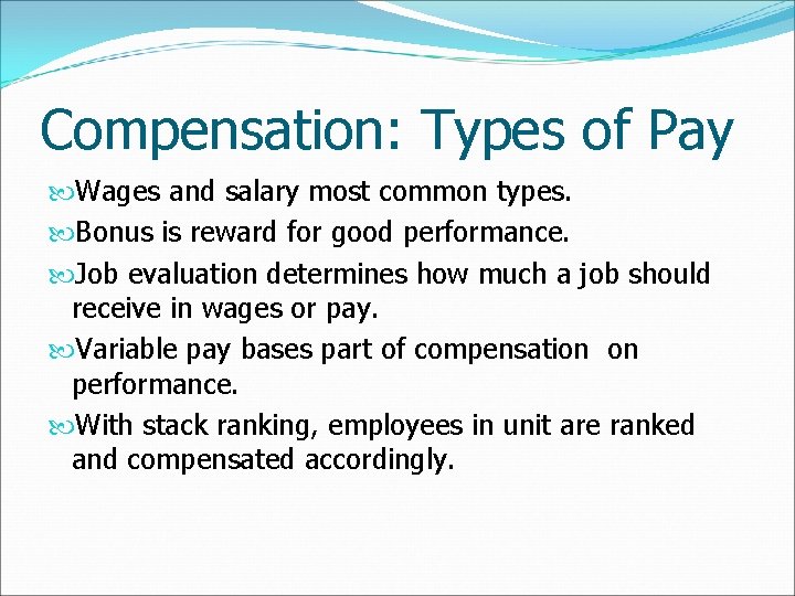 Compensation: Types of Pay Wages and salary most common types. Bonus is reward for