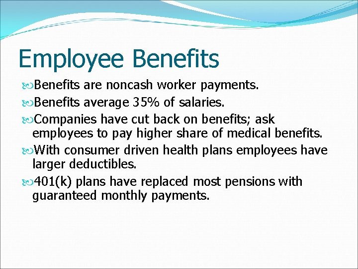 Employee Benefits are noncash worker payments. Benefits average 35% of salaries. Companies have cut