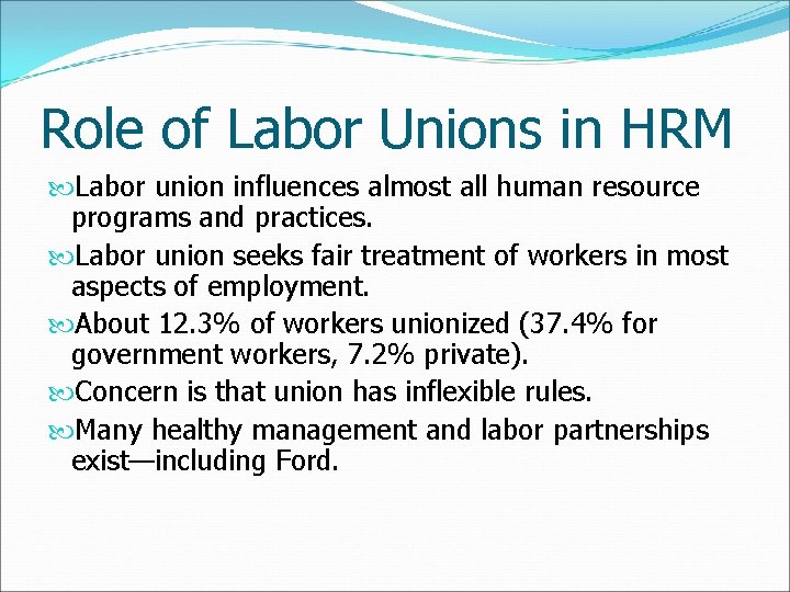 Role of Labor Unions in HRM Labor union influences almost all human resource programs