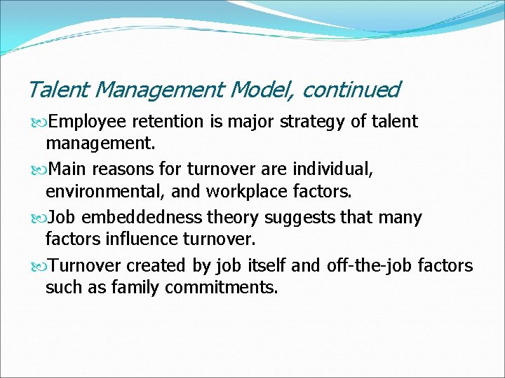 Talent Management Model, continued Employee retention is major strategy of talent management. Main reasons