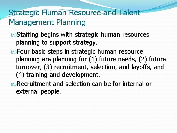 Strategic Human Resource and Talent Management Planning Staffing begins with strategic human resources planning