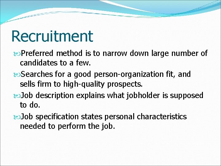 Recruitment Preferred method is to narrow down large number of candidates to a few.