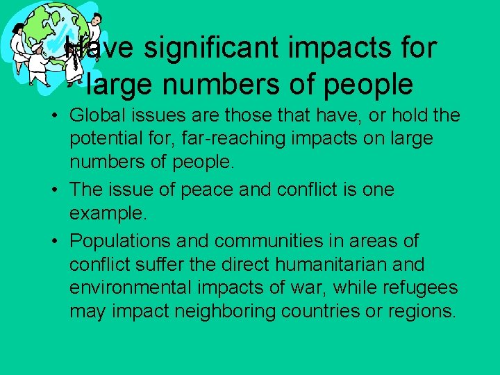 Significant Issue Global issues are issues that Have significant impacts