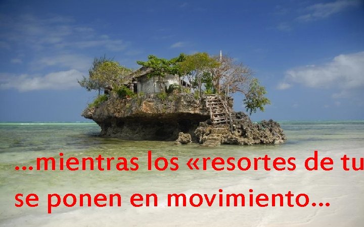 …mientras los «resortes de tu se ponen en movimiento… 