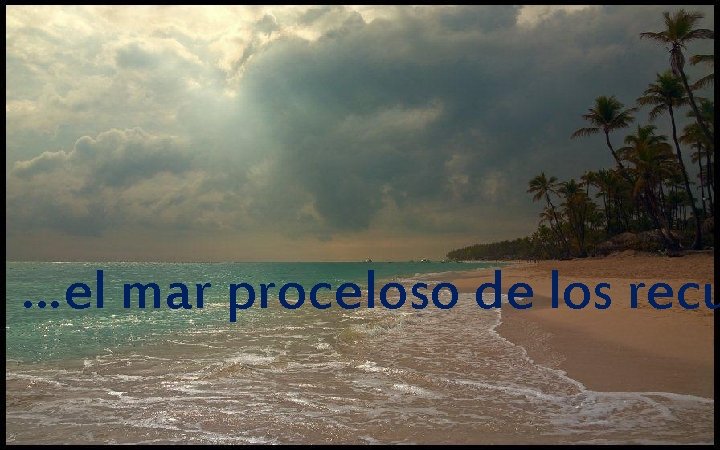 …el mar proceloso de los recu 