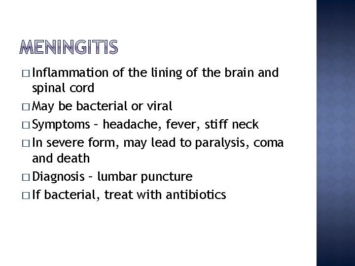 � Inflammation of the lining of the brain and spinal cord � May be