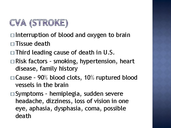 � Interruption � Tissue of blood and oxygen to brain death � Third leading