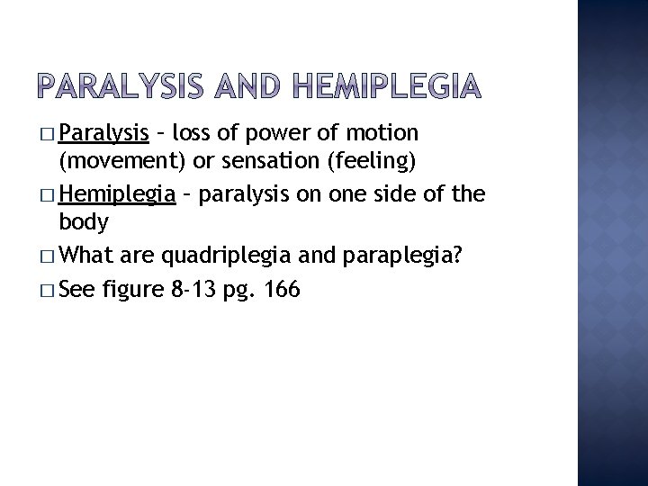 � Paralysis – loss of power of motion (movement) or sensation (feeling) � Hemiplegia